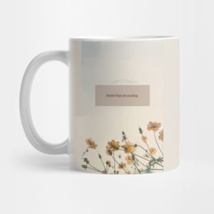 Good vibes positivity aesthetic flowers sky better days are coming Mug